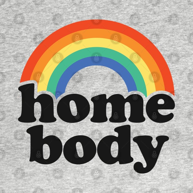 Home Body - Funny Introvert - Indoor Activities by TwistedCharm
